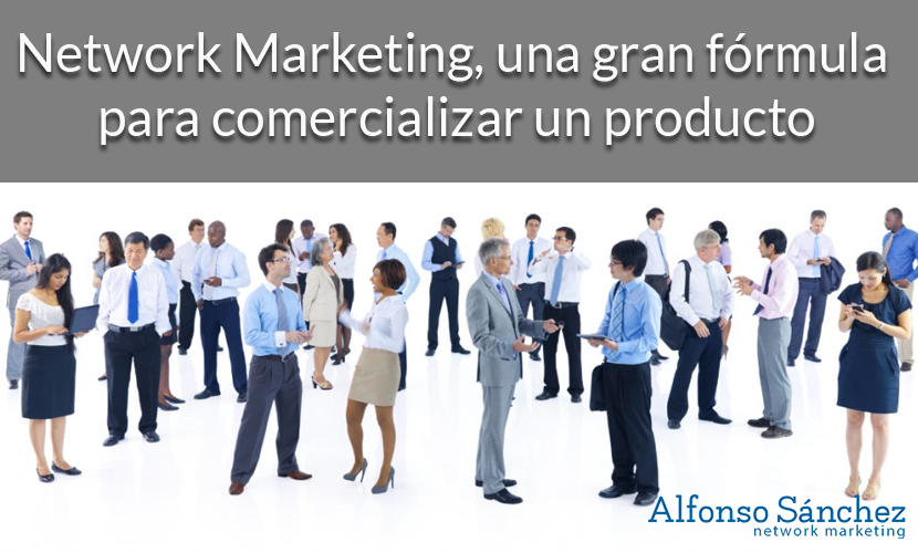 Network Marketing, una gran fórmula para comercializar un producto